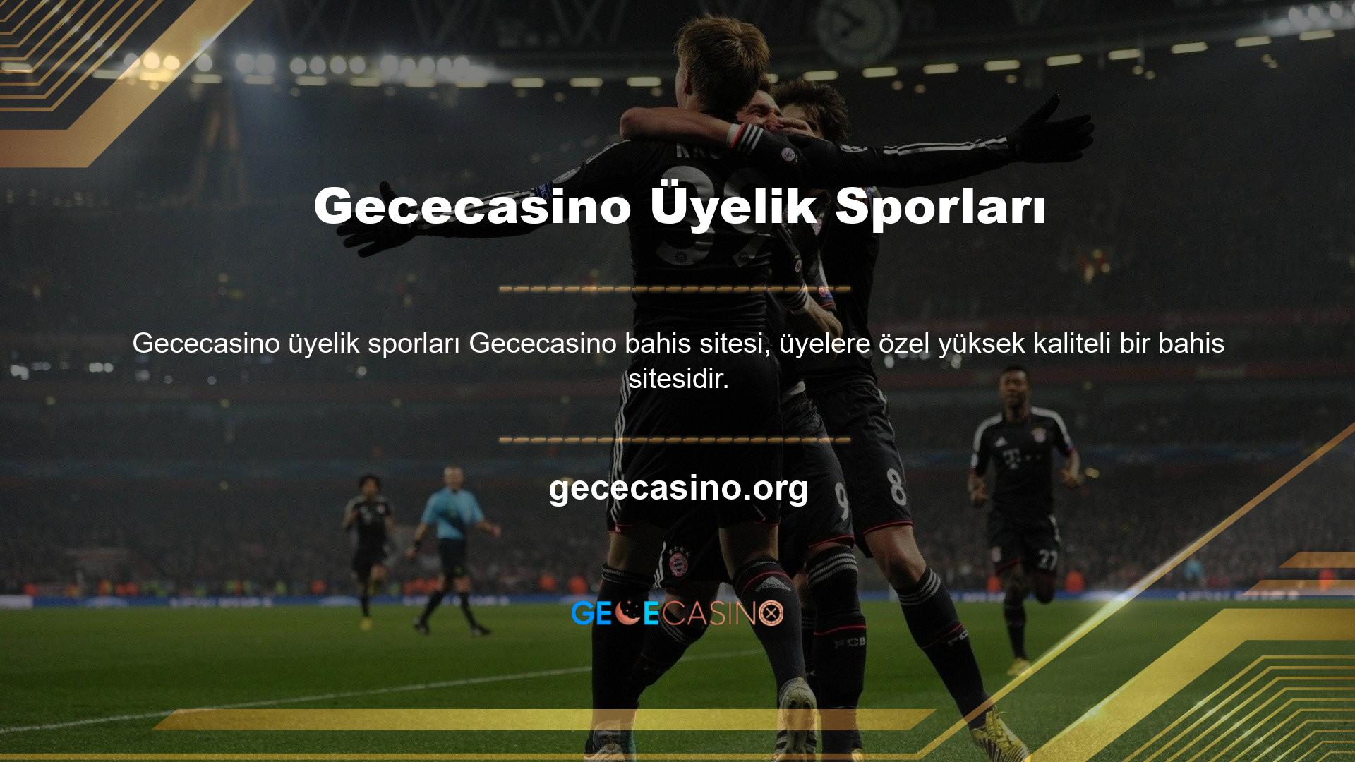 Kullanıcılar Gececasino Sports üyelik kayıt işlemini tamamladıktan sonra online bahis yapmaya başlayabilirler
